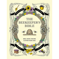 The Beekeeper's Bible: Bees, Honey, Recipes & Other Home Uses - Hardcover