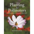 Planting for Pollinators: Creating a Garden Haven - Paperback