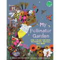 My Pollinator Garden: How I Plant for Bees, Butterflies, Beetles, and More - Hardcover