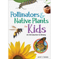 Pollinators & Native Plants for Kids: An Introduction to Botany - Paperback