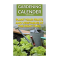 Gardening Calender: Plant Your Fruits and Vegetables at the Right Time!: (Gardening For Beginners, Gardening Books) - Paperback