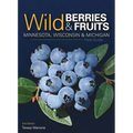 Wild Berries & Fruits Field Guide of Minnesota, Wisconsin & Michigan - Paperback
